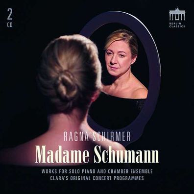 Robert Schumann (1810-1856) - Ragna Schirmer - Madame Schumann (Kammermusik & Klavie