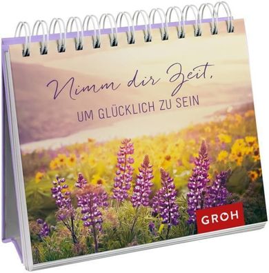 Nimm dir Zeit, um gl?cklich zu sein, Joachim Groh