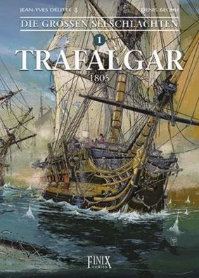 Die Gro?en Seeschlachten 1. Trafalgar, Jean-Yves Delitte