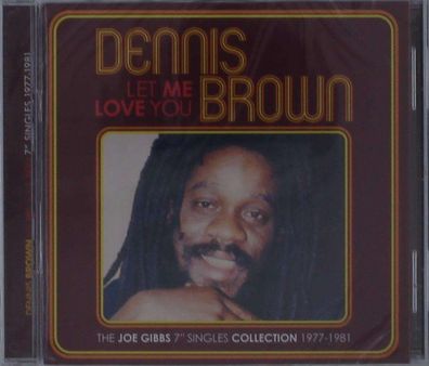Dennis Brown: Let Me Love You: Joe Gibbs 7-Inch Singles Collection 1977 - 1981 - -