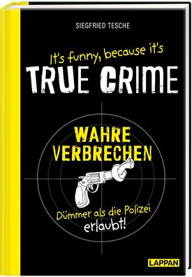 It's funny because it's TRUE CRIME - Wahre Verbrechen, d?mmer als die Poliz ...
