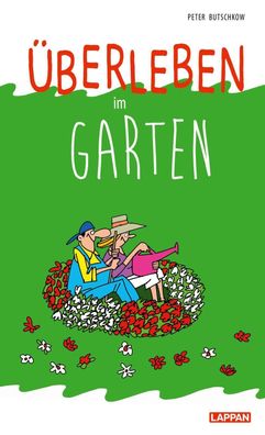 berleben im Garten: Humorvolle Geschichten und Cartoons rund um den Garten ...