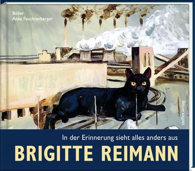 Brigitte Reimann - In der Erinnerung sieht alles anders aus, Brigitte Reima ...