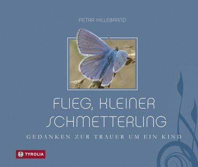 Flieg, kleiner Schmetterling, Petra Hillebrand
