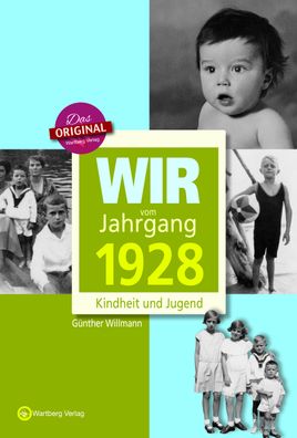 Wir vom Jahrgang 1928 - Kindheit und Jugend, G?nther Willmann