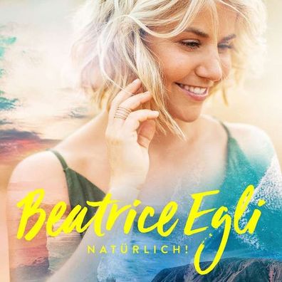 Beatrice Egli: Natürlich! - Polydor - (CD / Titel: A-G)