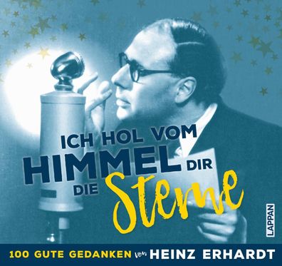 Ich hol vom Himmel dir die Sterne! - 100 gute Gedanken von Heinz Erhardt, H ...