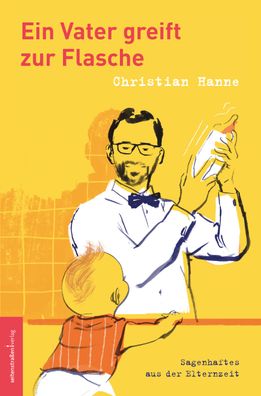 Ein Vater greift zur Flasche, Christian Hanne