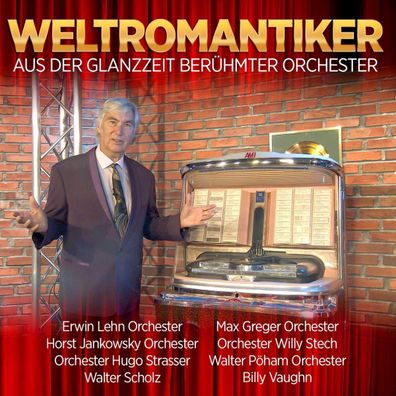 Various Artists: Weltromantiker: Aus der Glanzzeit berühmter Orchester