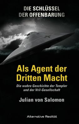 Die Schl?ssel der Offenbarung: Als Agent der Dritten Macht, Julian von Salo ...