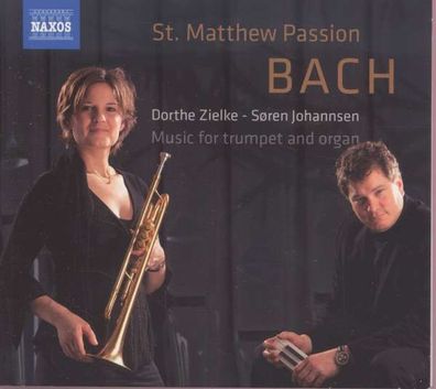 Musik für Trompete & Orgel - Bach: Matthäus-Passion - Naxos - (CD / Titel: H-Z)