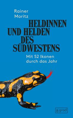 Heldinnen und Helden des S?dwestens, Rainer Moritz