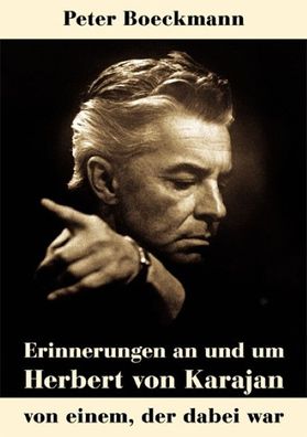 Erinnerungen an und um Herbert von Karajan, Peter Boeckmann