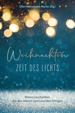 Weihnachten - Zeit des Lichts, Ellen Nieswiodek-Martin