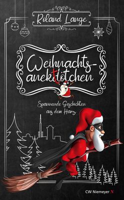 Weihnachtsanekt?tchen - Spannende Geschichten aus dem Harz, Roland Lange