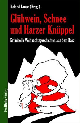 Gl?hwein, Schnee und Harzer Kn?ppel, Roland Lange
