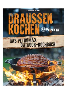 Draussen Kochen - Das Petromax Outdoor-Kochbuch