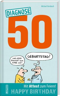 Diagnose 50 Happy Birthday (Geschenkbuch mit Attest zum Feiern), Michael Ke ...
