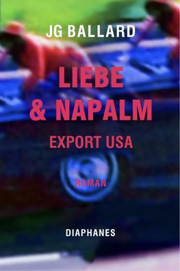 Liebe & Napalm: Export USA, J. G. Ballard