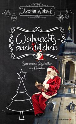 Weihnachtsanekt?tchen - Spannende Geschichten aus Dresden, Joachim Anlauf