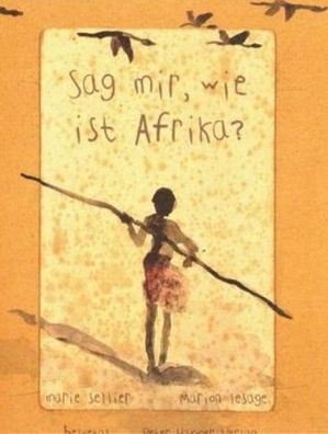 Sag mir, wie ist Afrika?, Marie Sellier