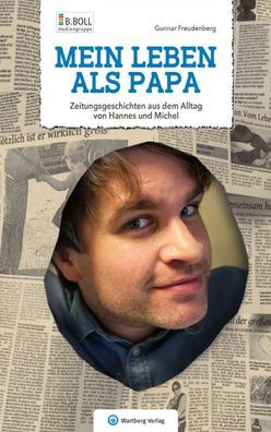 Mein Leben als Papa - Zeitungsgeschichten aus dem Alltag von Hannes und Mic ...