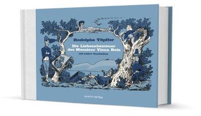 Die Liebesabenteuer des Monsieur Vieux Bois und andere Geschichten, Rodolph ...