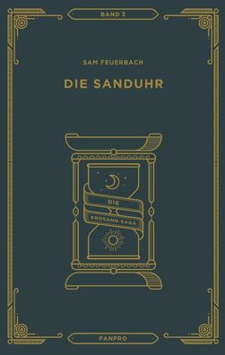 Die Sanduhr: Die Krosann-Saga Band 3, Sam Feuerbach