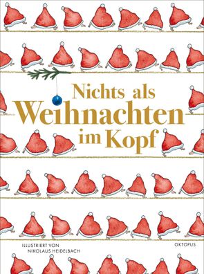 Nichts als Weihnachten im Kopf: Geschichten und Gedichte, Nikolaus Heidelba ...