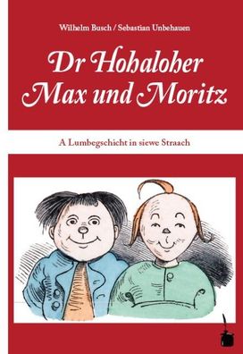 Max und Moritz. Dr Hohaloher Max un Moritz, Wilhelm Busch