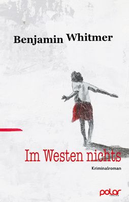 Im Westen nichts, Benjamin Whitmer
