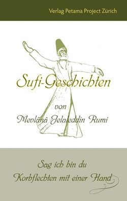 Sufi-Geschichten von Mevl?n? Jelaleddin Rumi, Petama Project