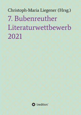7. Bubenreuther Literaturwettbewerb, Christoph-Maria Liegener