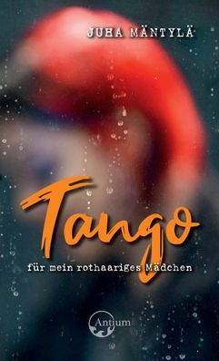 Tango f?r mein rothaariges M?dchen, Juha M?ntyl?