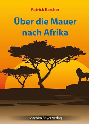 ber die Mauer nach Afrika, Patrick Karcher