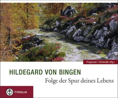 Hildegard von Bingen. Folge der Spur deines Lebens, Hildegard von Bingen