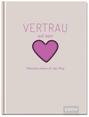 Vertrau auf dein Herz, Groh Verlag