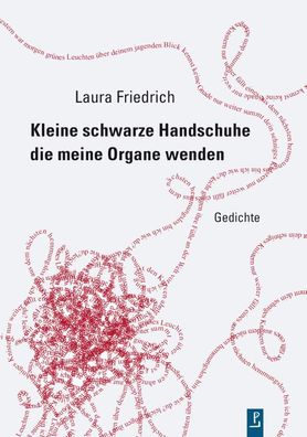 Kleine schwarze Handschuhe die meine Organe wenden, Laura Friedrich