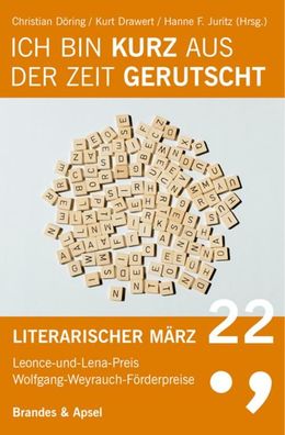 Literarischer M?rz. Leonce- und -Lena-Preis / Ich bin kurz aus der Zeit ger ...