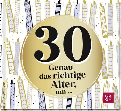 30 - Genau das richtige Alter, um ..., Groh Verlag