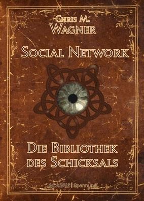 Social Network. Die Bibliothek des Schicksals, Chris M Wagner