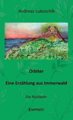 Orbiter - Eine Erz?hlung aus Immerwald, Andreas Lukoschik