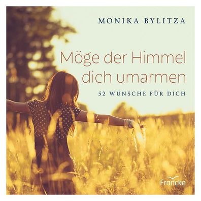 M?ge der Himmel dich umarmen, Monika Bylitza