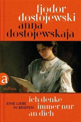 Ich denke immer nur an Dich, Anna Dostojewskaja