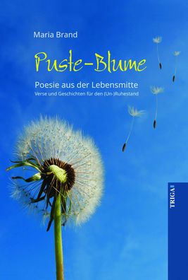 Puste-Blume - Poesie aus der Lebensmitte, Maria Brand