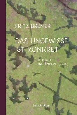 Das Ungewisse ist Konkret, Fritz Bremer