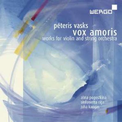 Peteris Vasks: Vox Amoris - Werke für Violine & Streichorchester - Wergo 40102286750