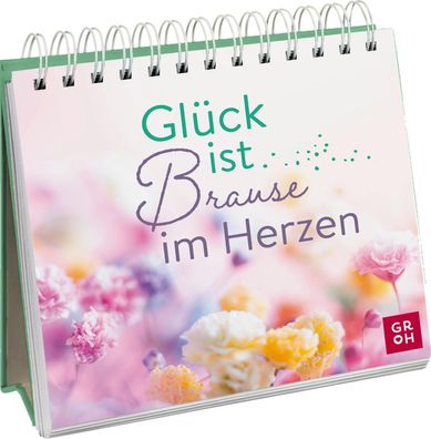 Gl?ck ist Brause im Herzen, Groh Verlag