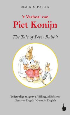 Peter Hase. 't Verhoal van Piet Konijn / The Tale of Peter Rabbit, Beatrix ...