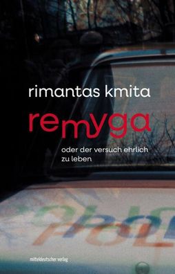 Remyga oder Der Versuch ehrlich zu leben, Rimantas Kmita